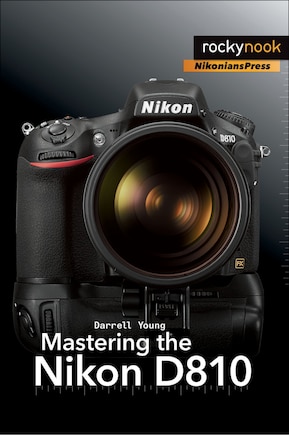 Mastering The Nikon D810