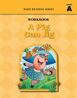 Front cover_A Pig Can Jig (Level A Workbook), Basic Reading Series