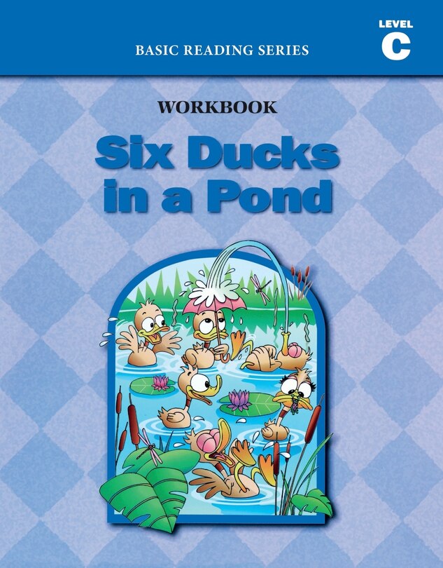 Front cover_Six Ducks in a Pond (Level C Workbook), Basic Reading Series