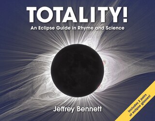 Totality!: An Eclipse Guide In Rhyme And Science