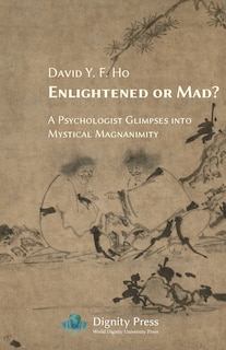 Front cover_Enlightened or Mad? A Psychologist Glimpses into Mystical Magnanimity
