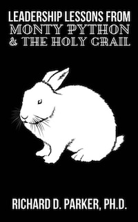 Front cover_Leadership Lessons From Monty Python And The Holy Grail