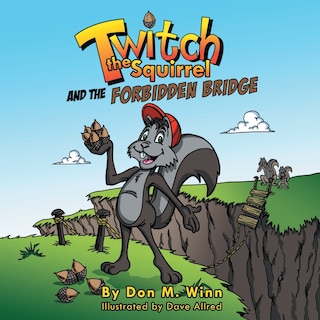 Front cover_Twitch the Squirrel and the Forbidden Bridge