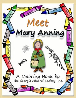 Meet Mary Anning: A Coloring Book by the Georgia Mineral Society, Inc.