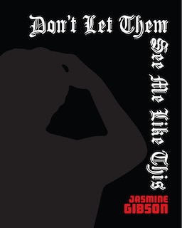 Front cover_Don't Let Them See Me Like This