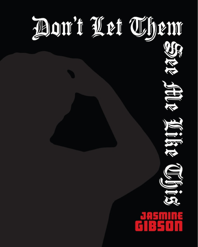 Front cover_Don't Let Them See Me Like This