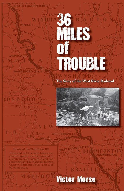 Couverture_36 Miles of Trouble, The Story of the West River Railroad