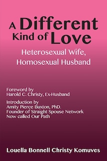 A Different Kind of Love: Heterosexual Wife, Homosexual Husband