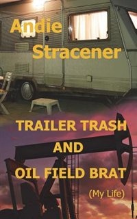 Front cover_Trailer Trash and Oil Field Brat