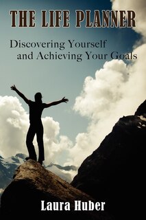 Front cover_The Life Planner, Discovering Yourself And Achieving Your Goals