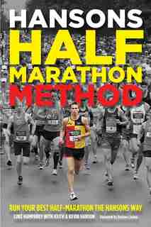 Hansons Half-marathon Method: Run Your Best Half-marathon The Hansons Way by Luke Humphrey