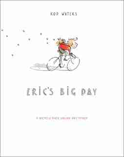 Eric's Big Day: A Bicycle Race Unlike Any Other by Rod Waters