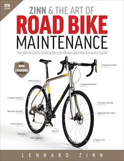 Zinn & The Art Of Road Bike Maintenance: The World's Best-selling Bicycle Repair And Maintenance Guide