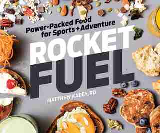 Rocket Fuel: Power-packed Food For Sports And Adventure by Matthew Kadey