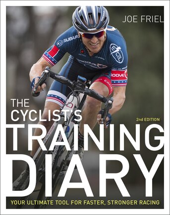 The Cyclist's Training Diary: Your Ultimate Tool For Faster, Stronger Racing