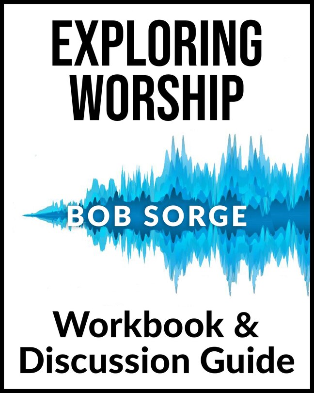Front cover_Exploring Worship Workbook & Discussion Guide