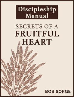 Couverture_Secrets of a Fruitful Heart Discipleship Manual