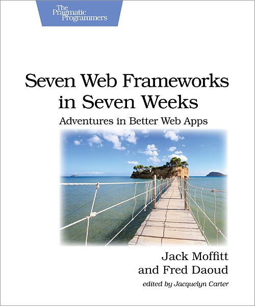 Front cover_Seven Web Frameworks in Seven Weeks