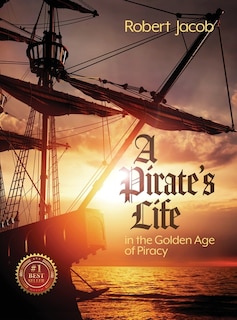 Front cover_A Pirate's Life in the Golden Age of Piracy