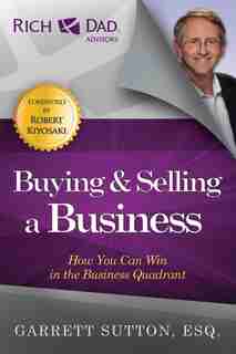 Buying and Selling a Business: How You Can Win in the Business Quadrant de Garrett Sutton