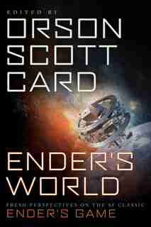 Ender's World: Fresh Perspectives on the SF Classic Ender's Game by Orson Scott Card