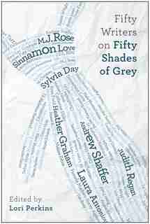Fifty Writers on Fifty Shades of Grey by Sylvia Day