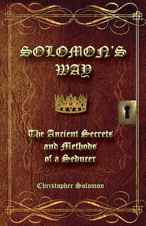 Front cover_Solomon's Way; The Ancient Secrets and Methods of a Seducer