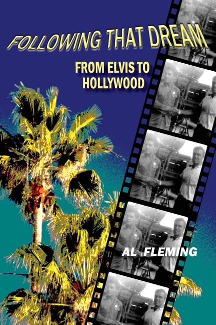 Front cover_Following That Dream From Elvis to Hollywood