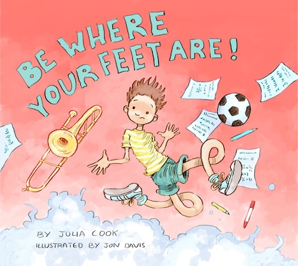 Be Where Your Feet Are!