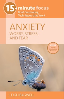 Front cover_15-Minute Focus: Anxiety: Worry, Stress, and Fear