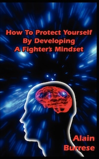 Couverture_How To Protect Yourself By Developing A Fighter's Mindset