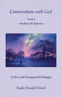 Conversations With God, Book 4: Awaken The Species