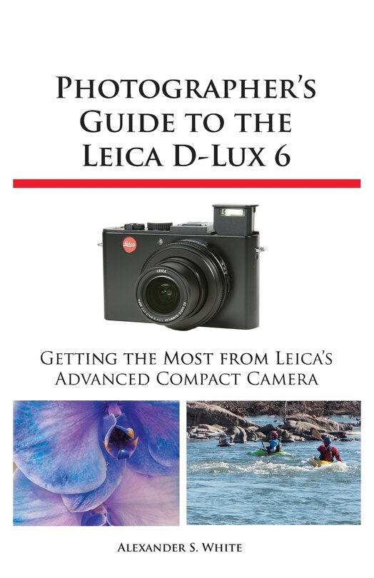 Photographer's Guide to the Leica D-Lux 6