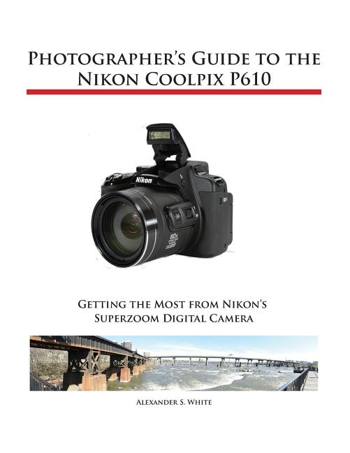 Front cover_Photographer's Guide To The Nikon Coolpix P610
