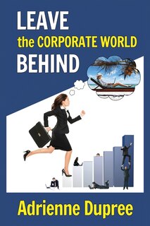 Front cover_Leave The Corporate World Behind