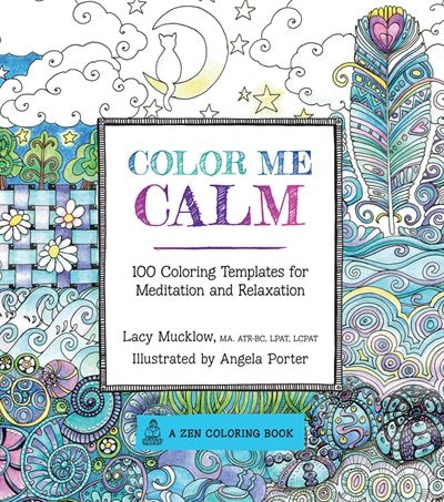 Color Me Calm: 100 Coloring Templates For Meditation And Relaxation