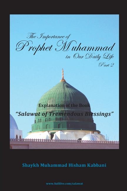 The Importance Of Prophet Muhammad In Our Daily Life, Part 2