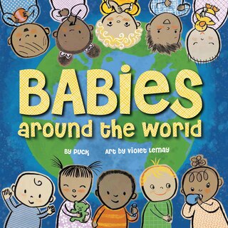 Babies Around the World: A Board Book about Diversity that Takes Tots on a Fun Trip Around the World from Morning to Night