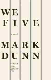 We Five: A Novel by Mark Dunn