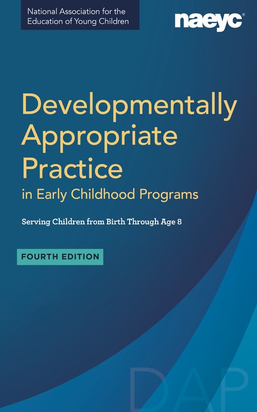 Developmentally Appropriate Practice In Early Childhood Programs Serving Children From Birth Through Age 8