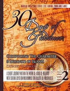 30 Days of Guidance: Cultivating The Character & Behavior of Islaam [Exercise Workbook]: A Short Journey through the work al-Adab al-Mufrad with Sheikh Zayd Ibn Haadee al-Madkhaalee