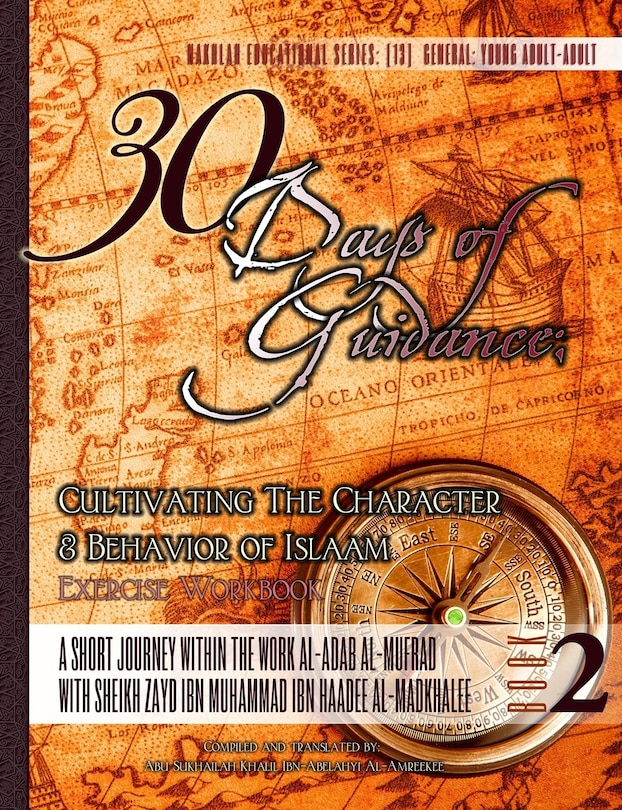 30 Days of Guidance: Cultivating The Character & Behavior of Islaam [Exercise Workbook]: A Short Journey through the work al-Adab al-Mufrad with Sheikh Zayd Ibn Haadee al-Madkhaalee
