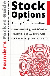 Founder's Pocket Guide: Stock Options And Equity Compensation