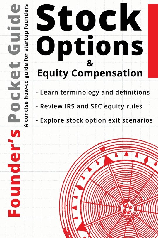 Founder's Pocket Guide: Stock Options And Equity Compensation