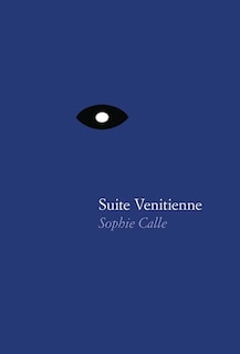 Front cover_Sophie Calle: Suite Vénitienne