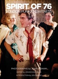 Spirit of 76: London Punk Eyewitness de Johan Kugelberg