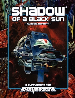 Shadow of a Black Sun (Classic Reprint): A Supplement for Shatterzone