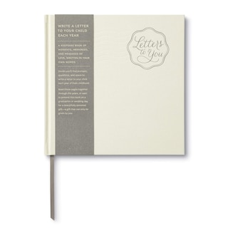 Front cover_Letters to You -- Write a Letter to Your Child Each Year from Ages 1 to 18 -- A Beautiful, Gender Neutral Keepsake Book for Parents to Write Letters to Their Children