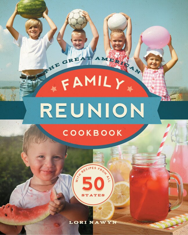 The Great American Family Reunion Cookbook: Activities, Recipes, And Stories From All 50 States