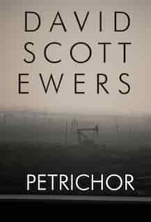 Petrichor by David Scott Ewers